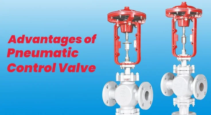 Advantages of a Pneumatic Control Valve over a Motorized Control Valve